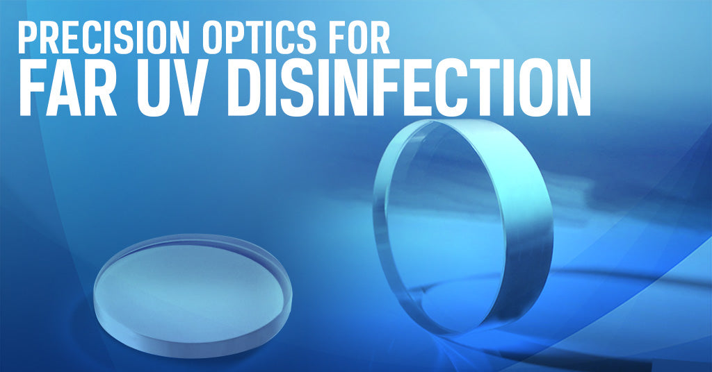 Precision Optics for Far UV Disinfection