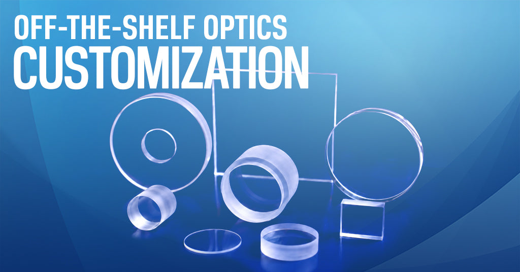 Off-the-shelf optics customization